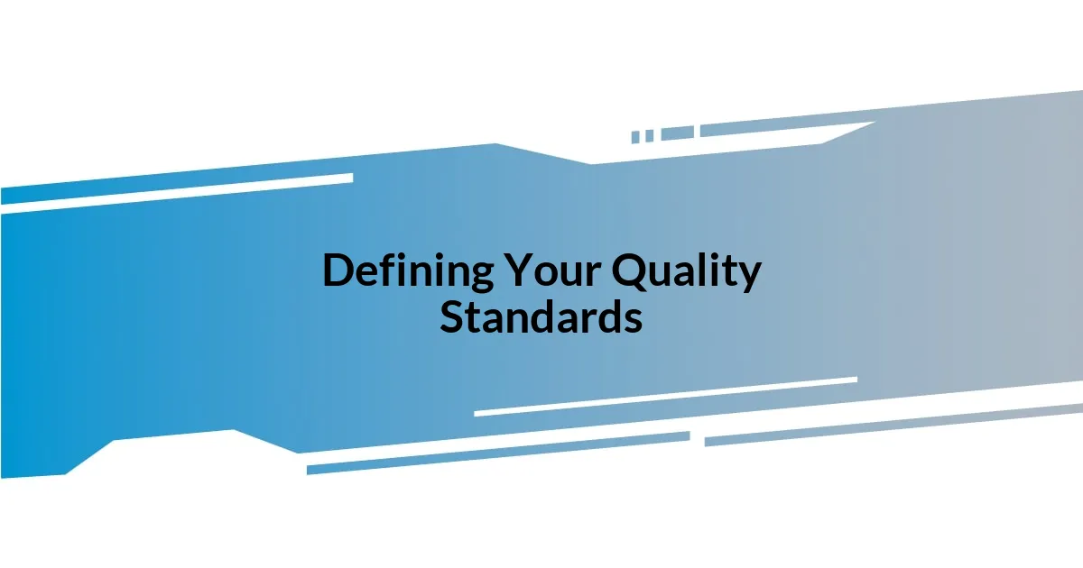 Defining Your Quality Standards