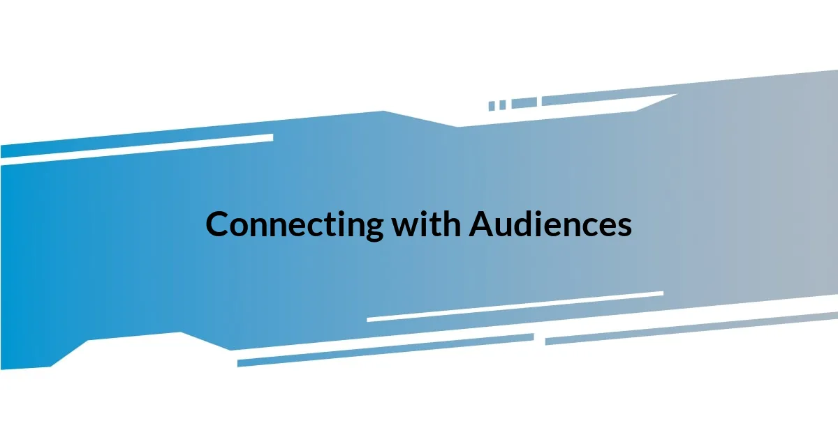 Connecting with Audiences