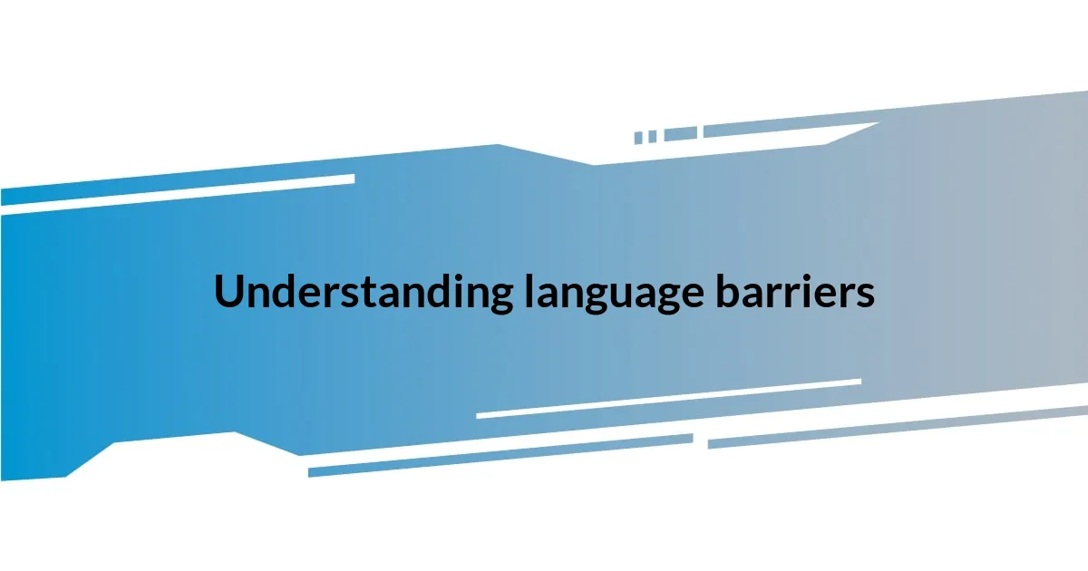 Understanding language barriers