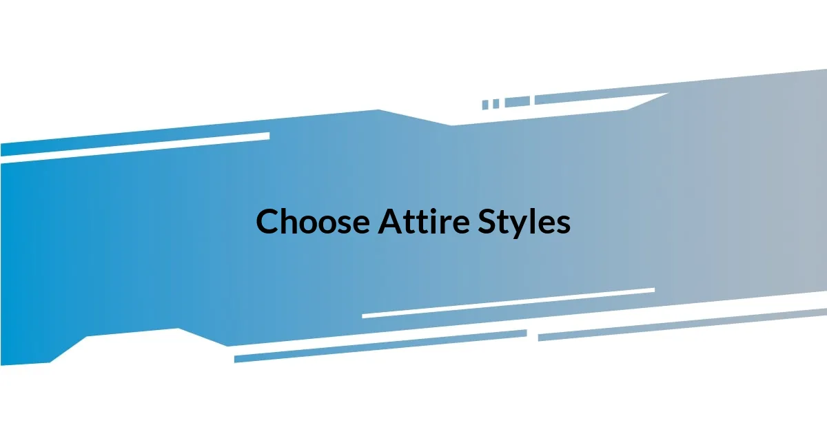 Choose Attire Styles