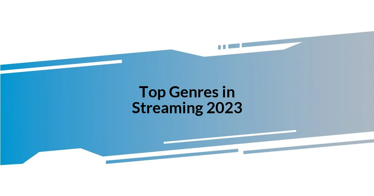 Top Genres in Streaming 2023