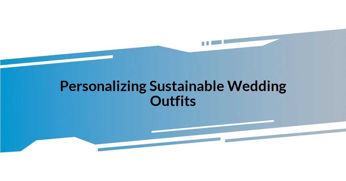 Personalizing Sustainable Wedding Outfits