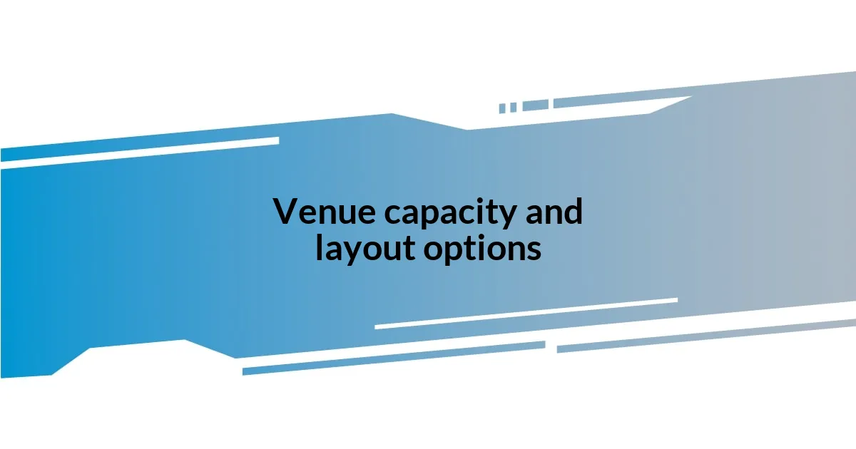 Venue capacity and layout options