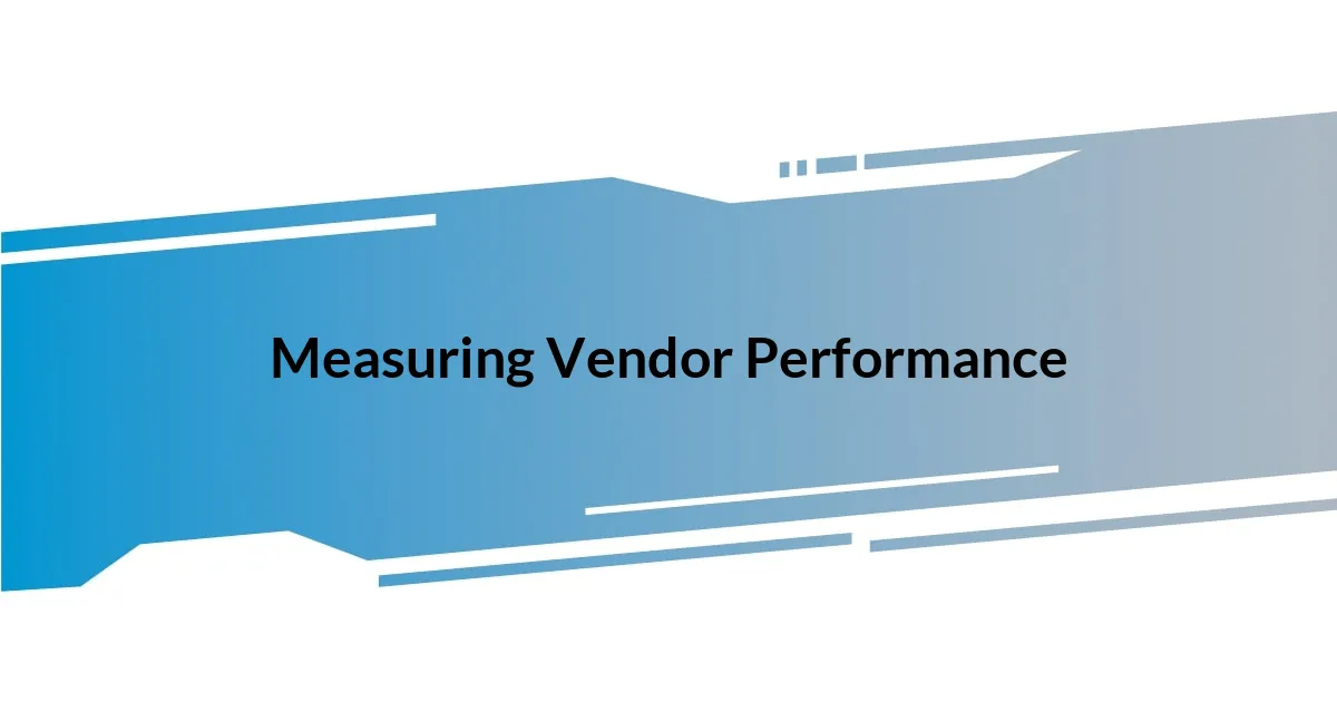 Measuring Vendor Performance